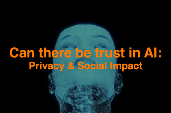 Can there be trust in AI: Privacy and Social Impact